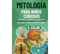 Mitología para niños curiosos: Historias y leyendas del mundo con curiosidades, ilustraciones y actividades para niños y niñas a partir de 6 años (Curiosidades para niños curiosos)