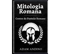 Mitologia Romana: Contos do Panteão Romano