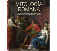 Mitología Romana: Dioses, Héroes, Monstruos y leyendas de la antigua roma.