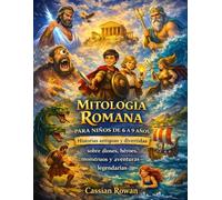MITOLOGÍA ROMANA PARA NIÑOS DE 6 A 9 AÑOS: Historias antiguas y divertidas sobre dioses, héroes, monstruos y aventuras legendarias