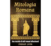 Mitologia Romana: Una raccolta di miti romani affascinanti