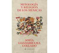 Mitología y religión de los mexicas