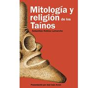 Mitología y Religión de los Taínos