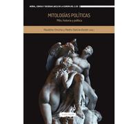 MITOLOGÍAS POLÍTICAS: Mito, historia y política: 17 (Moral, Ciencia y Sociedad (MCS) en la Europa del Siglo XXI)