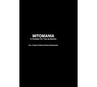 Mitomania: A Verdade Por Trás da Mentira: Uma jornada real de autossabotagem, dor e libertação emocional