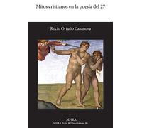 Mitos Cristianos En La Poesia del 27: 96 (MHRA Texts and Dissertations)