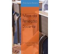 Mitos da Perfeição Docente: O Educador Além da Idealização