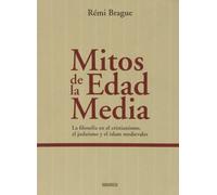 Mitos de la Edad Media: La filosofía en el cristianismo, el judaismo y el islam medievales (Monografías)