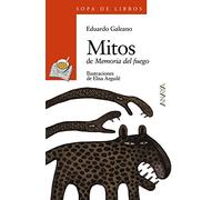 Mitos: de Memoria del fuego: 79 (LITERATURA INFANTIL - Sopa de Libros)
