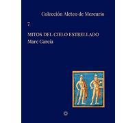 Mitos del cielo estrellado: 7 (Colección Aleteo de Mercurio)
