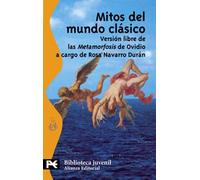 Mitos del mundo clásico: Versión libre de las " Metamorfosis " de Ovidio (El Libro De Bolsillo - Bibliotecas Temáticas - Biblioteca Juvenil)
