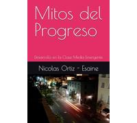 Mitos del Progreso: Desarrollo en la Clase Media Emergente