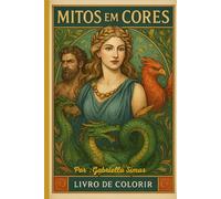 Mitos em cores: Livro de colorir