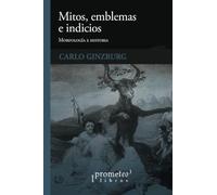 Mitos, emblemas e indicios (ANTROPOLOGIA Y ESTUDIOS CULTURALES)
