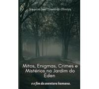 Mitos Enigmas Crimes E Mistérios No Jardim Do Éden E O Fim Da Aventura