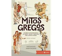 Mitos Gregos. Histórias Extraordinárias de Heróis, Deuses e Monstros Para Jovens Leitores