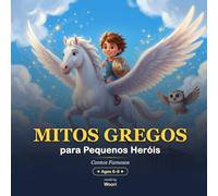 Mitos Gregos para Pequenos Heróis: Contos Famosos - 10 Mitos Lindamente Ilustrados para Ler em Voz Alta (6 a 9 anos)