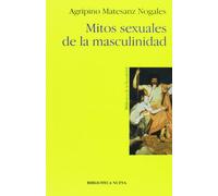 Mitos Sexuales De La Masculinidad (COLECCIÓN 128. SECCION PSICOLOGIA)