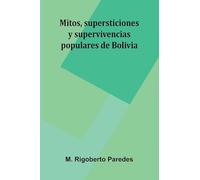 Mitos, Supersticiones Y Supervivencias Populares De Bolivia