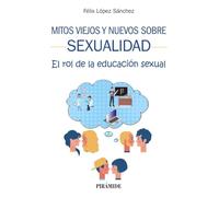 Mitos viejos y nuevos sobre sexualidad: El rol de la educación sexual (Manuales prácticos)