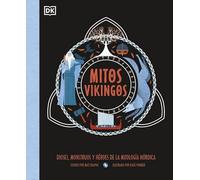 Mitos vikingos: Dioses, monstruos y héroes de la mitología nórdica (Enciclopedia visual juvenil)