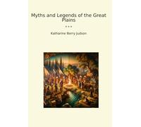 Mitos y leyendas de las grandes llanuras (libros clásicos)