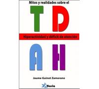 Mitos y realidades del TDAH: hiperactividad y déficit de atención (ALTARIA)