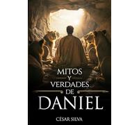 Mitos y Verdades de Daniel (Mitos y Verdades de la Biblia)