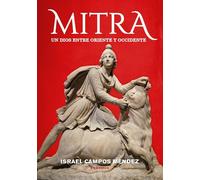 Mitra: Un dios de Oriente a Occidente (El tiempo habitado)