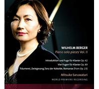 Saruwatari,Mitsuko - Wilhelm Berger: Piano Solo Pieces Vol. II
