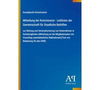 Mitteilung der Kommission - Leitlinien der Gemeinschaft für Staatliche Beihilfen: zur Rettung und Umstrukturierung von Unternehmen in Schwierigkeiten ... Maßnahmen)(Text von Bedeutung für den EWR)