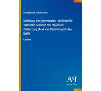 Mitteilung der Kommission - Leitlinien für staatliche Beihilfen mit regionaler Zielsetzung (Text von Bedeutung für den EWR): Leitlinie