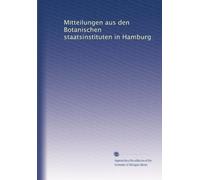 Mitteilungen aus den Botanischen staatsinstituten in Hamburg