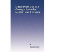 Mitteilungen aus den Grenzgebieten der Medizin und Chirurgie: Volume 2