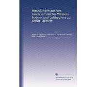 Mitteilungen aus der Landesanstalt für Wasser- Boden- und Lufthygiene zu Berlin-Dahlem: Volume 7