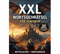 Mittelalter: Wortsuchrätsel - Mittelalter: 30 Rätsel | Wortsuche XXL Großdruck für Senioren & Erwachsene | Rätselbuch Deutsch (Rätselhefte - Wortsuchrätsel)