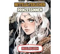Mittelalterlichen Prinzessinnen Malbuch: Farbung Seiten Von Königinnen Königlichen Frauen Majestät Palast Kaiserin Kriegerinnen Mädchen Herzogin ... Stressabbau | Für Kinder Erwachsene