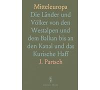 Mitteleuropa: Die Länder und Völker von den Westalpen und dem Balkan n den Kanal und das Kurische Haff