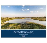 Mittelfranken - Das fränkische Seenland (Wandkalender 2026 DIN A3 quer), CALVENDO Monatskalender: Urlaub in Deutschland ist angesagt wie nie, z.B. in Mittelfranken.