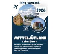 MITTELJÜTLAND REISEFÜHRER 2026: Entdecken Sie die lebhafte Uferpromenade von Aarhus, die malerischen Aussichten von Himmelbjerget, das ... Kalø und die Landschaften von Mols Bjerge.