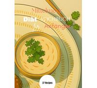 Mittelmeer-Diät-Rezepte für Anfänger: Verwirrt, wie man mit gesunder Ernährung beginnt? Meistern Sie einfache, geschmackvolle Rezepte, die Gewichtsverlust und bessere Gesundheit mühelos machen!