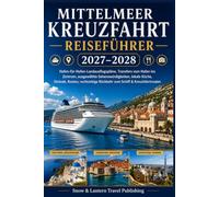 MITTELMEER-KREUZFAHRT REISEFÜHRER 2027-2028: Hafen-für-Hafen-Landausflugspläne,Transfers vom Hafen ins Zentrum,ausgewählte Sehenswürdigkeiten,lokale ... Rückkehr zum Schiff & Kreuzfahrtrouten