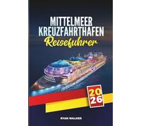 MITTELMEER KREUZFAHRTHÄFEN REISEFÜHRER 2026: Erkunden Sie ikonische Städte, Küstenschätze und kulturelle Schätze in ganz Südeuropa