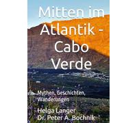 Mitten im Atlantik - Cabo Verde: Mythen, Geschichten, Wanderungen