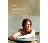 Mittendrin: Erotische Fotografien. Frauen zwischen 45 und 55