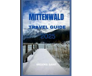 MITTENWALD TRAVEL GUIDE 2025 (ROAM THE EARTH)