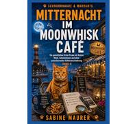 Mitternacht im Moonwhisk Café: Ein gemütliches Krimi-Finale mit Katzen, Mord, Geheimnissen und einer schockierenden Hafenverschwörung (Band 4) (Schnurrhaare & Warrants)
