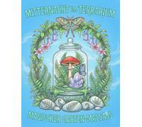 Mitternacht im Terrarium - Magischer Garten-Malspaß Malbuch zur Stressbewältigung mit fantasievollen Ausmalbildern für Erwachsene zur Entspannung: ... zum Ausmalen | Kreatives Malbuch für
