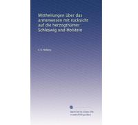 Mittheilungen Ã1/4ber das armenwesen mit rÃ1/4cksicht auf die herzogthÃ1/4mer Schleswig und Holstein