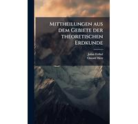 Mittheilungen aus dem Gebiete der theoretischen Erdkunde